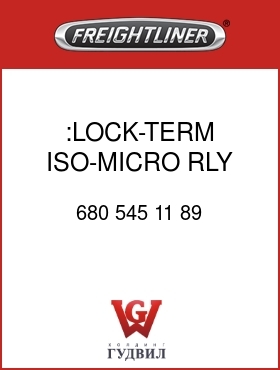 Оригинальная запчасть Фредлайнер 680 545 11 89 :LOCK-TERM,ISO-MICRO RLY,MP630F