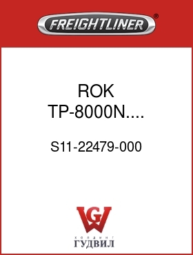 Оригинальная запчасть Фредлайнер S11-22479-000 ROK TP-8000N.... AR6388  20
