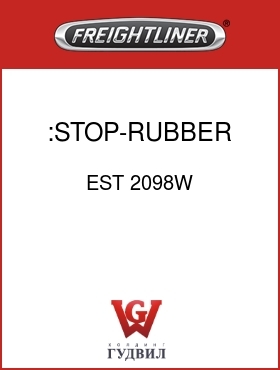 Оригинальная запчасть Фредлайнер EST 2098W :STOP-RUBBER