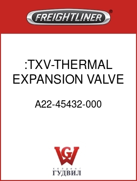 Оригинальная запчасть Фредлайнер A22-45432-000 :TXV-THERMAL EXPANSION VALVE