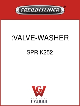 Оригинальная запчасть Фредлайнер SPR K252 :VALVE-WASHER