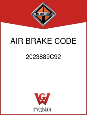 Оригинальная запчасть Интернешнл 2023889C92 AIR BRAKE CODE 04AZC