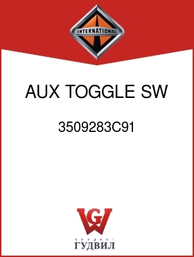 Оригинальная запчасть Интернешнл 3509283C91 AUX TOGGLE SW 30 AMP