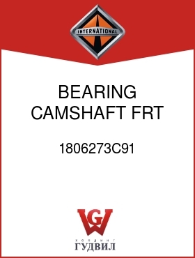 Оригинальная запчасть Интернешнл 1806273C91 BEARING, CAMSHAFT FRT