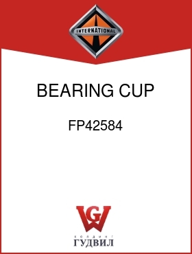 Оригинальная запчасть Интернешнл FP42584 BEARING, CUP DIFF RH