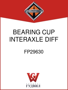 Оригинальная запчасть Интернешнл FP29630 BEARING, CUP, INTERAXLE DIFF SIDE GEAR