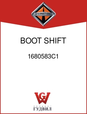 Оригинальная запчасть Интернешнл 1680583C1 BOOT, SHIFT LEVER