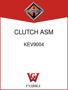 Оригинальная запчасть Интернешнл KEV9004 CLUTCH, ASM