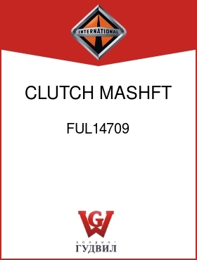 Оригинальная запчасть Интернешнл FUL14709 CLUTCH, MASHFT SLIDING