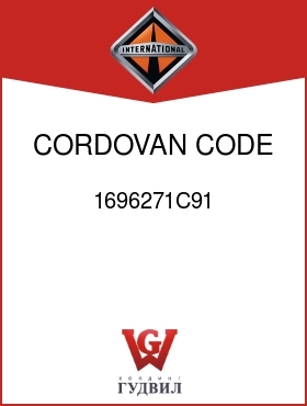 Оригинальная запчасть Интернешнл 1696271C91 CORDOVAN, CODE 16JUP