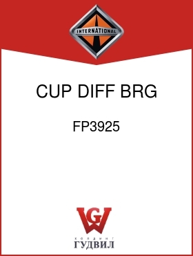 Оригинальная запчасть Интернешнл FP3925 CUP, DIFF BRG