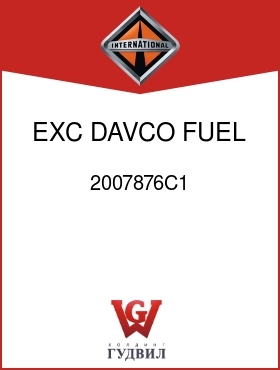 Оригинальная запчасть Интернешнл 2007876C1 EXC DAVCO FUEL FILTER