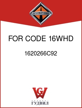 Оригинальная запчасть Интернешнл 1620266C92 FOR CODE 16WHD