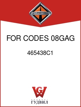 Оригинальная запчасть Интернешнл 465438C1 FOR CODES 08GAG, 808GBE