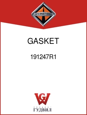 Оригинальная запчасть Интернешнл 191247R1 GASKET