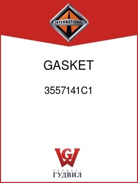 Оригинальная запчасть Интернешнл 3557141C1 GASKET