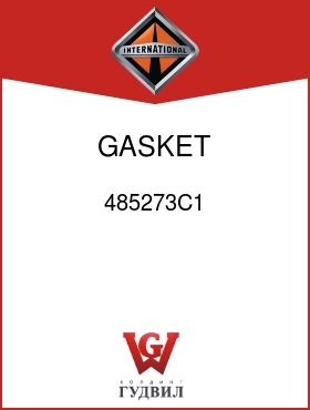 Оригинальная запчасть Интернешнл 485273C1 GASKET