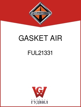 Оригинальная запчасть Интернешнл FUL21331 GASKET, AIR SHIFT CYL