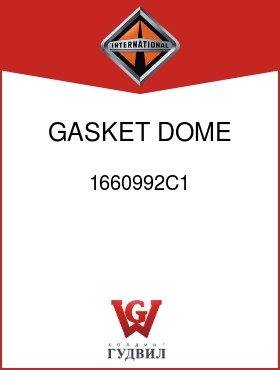 Оригинальная запчасть Интернешнл 1660992C1 GASKET, DOME LGT