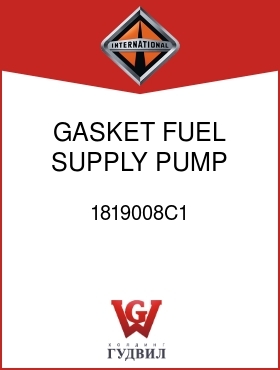 Оригинальная запчасть Интернешнл 1819008C1 GASKET, FUEL SUPPLY PUMP MTG