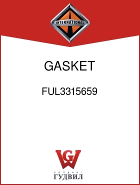 Оригинальная запчасть Интернешнл FUL3315659 GASKET