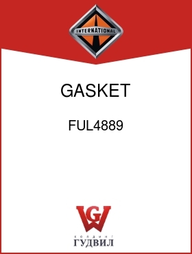 Оригинальная запчасть Интернешнл FUL4889 GASKET