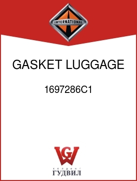 Оригинальная запчасть Интернешнл 1697286C1 GASKET, LUGGAGE COMPT LGT