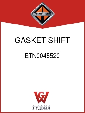 Оригинальная запчасть Интернешнл ETN0045520 GASKET, SHIFT OPENING