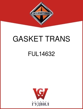 Оригинальная запчасть Интернешнл FUL14632 GASKET, TRANS SHIFT CYL