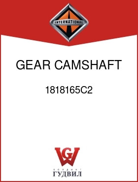 Оригинальная запчасть Интернешнл 1818165C2 GEAR, CAMSHAFT