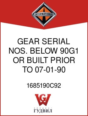 Оригинальная запчасть Интернешнл 1685190C92 GEAR SERIAL NOS. BELOW 90G1 OR BUILT PRIOR TO 07-01-90