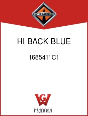 Оригинальная запчасть Интернешнл 1685411C1 HI-BACK, BLUE VINYL