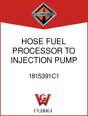 Оригинальная запчасть Интернешнл 1815391C1 HOSE, FUEL PROCESSOR TO INJECTION PUMP