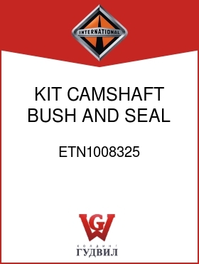 Оригинальная запчасть Интернешнл ETN1008325 KIT, CAMSHAFT BUSH AND SEAL