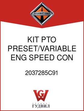 Оригинальная запчасть Интернешнл 2037285C91 KIT, PTO PRESET/VARIABLE ENG SPEED CON