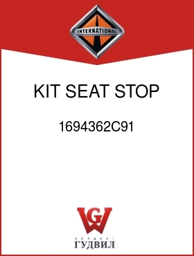 Оригинальная запчасть Интернешнл 1694362C91 KIT, SEAT STOP BRKT