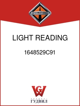 Оригинальная запчасть Интернешнл 1648529C91 LIGHT, READING W/O SW