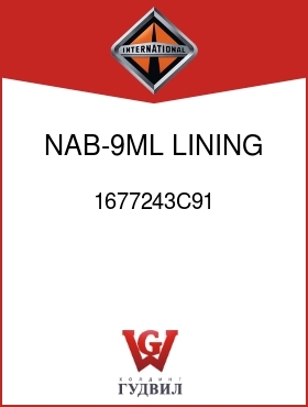 Оригинальная запчасть Интернешнл 1677243C91 NAB-9ML LINING