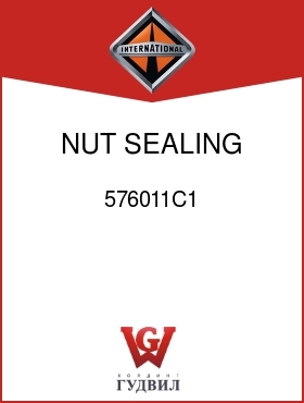 Оригинальная запчасть Интернешнл 576011C1 NUT, SEALING