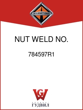 Оригинальная запчасть Интернешнл 784597R1 NUT, WELD NO. 10-32