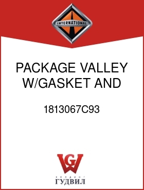 Оригинальная запчасть Интернешнл 1813067C93 PACKAGE, VALLEY W/GASKET AND PAN