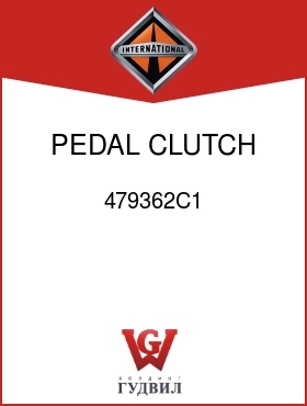 Оригинальная запчасть Интернешнл 479362C1 PEDAL, CLUTCH