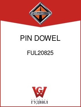 Оригинальная запчасть Интернешнл FUL20825 PIN, DOWEL