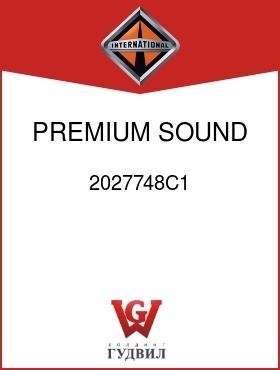 Оригинальная запчасть Интернешнл 2027748C1 PREMIUM SOUND LOGO