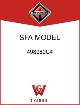 Оригинальная запчасть Интернешнл 498980C4 SFA MODEL