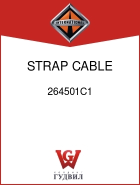 Оригинальная запчасть Интернешнл 264501C1 STRAP, CABLE A-2-3/4