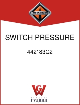 Оригинальная запчасть Интернешнл 442183C2 SWITCH, PRESSURE LOW