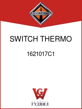 Оригинальная запчасть Интернешнл 1621017C1 SWITCH, THERMO