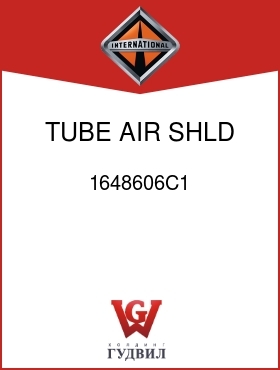 Оригинальная запчасть Интернешнл 1648606C1 TUBE, AIR SHLD MTG FRT