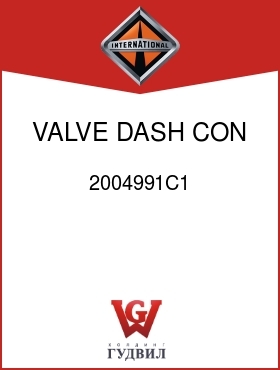 Оригинальная запчасть Интернешнл 2004991C1 VALVE, DASH CON